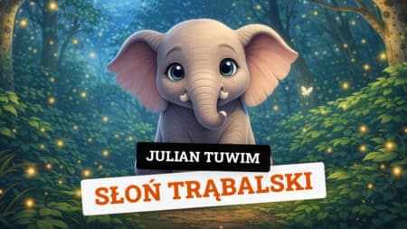 Słoń Trąbalski – Julian Tuwim Wiersz Słoń Trąbalski - Julian Tuwim