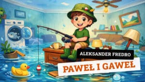 Paweł i Gaweł – ponadczasowy wiersz Aleksandra Fredry Paweł i Gaweł - wiersz Aleksandra Fredry