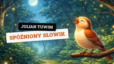Spóźniony Słowik - Wiersz Juliana Tuwima